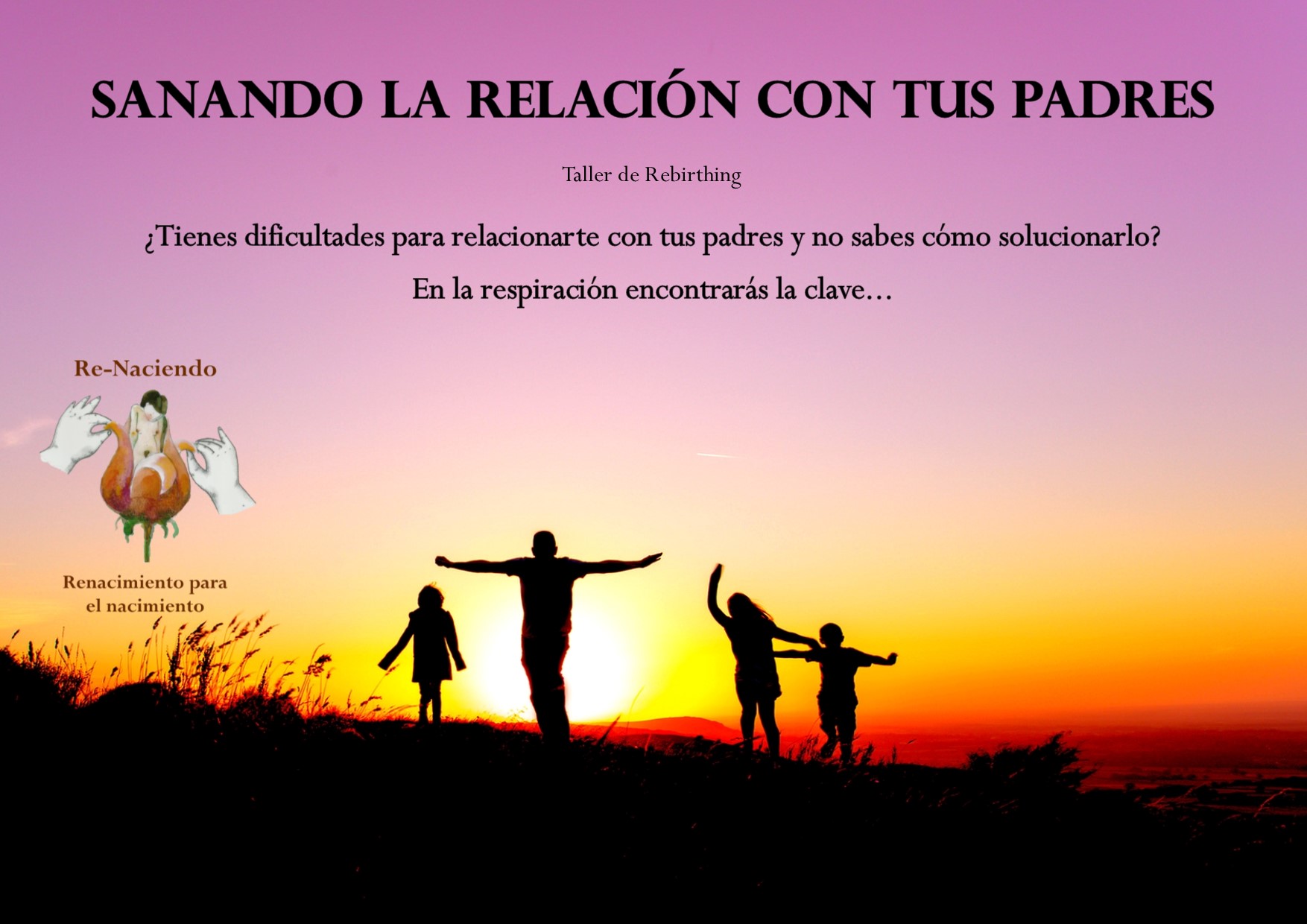 Sanando la relación con tus padres – Re-Naciendo